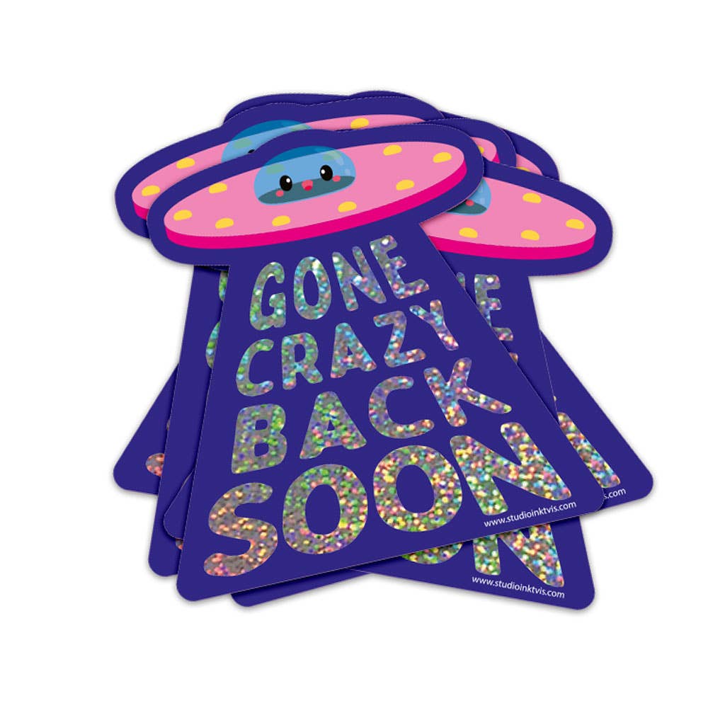 Autocollant pailleté OVNI « Gone crazy back soon »
