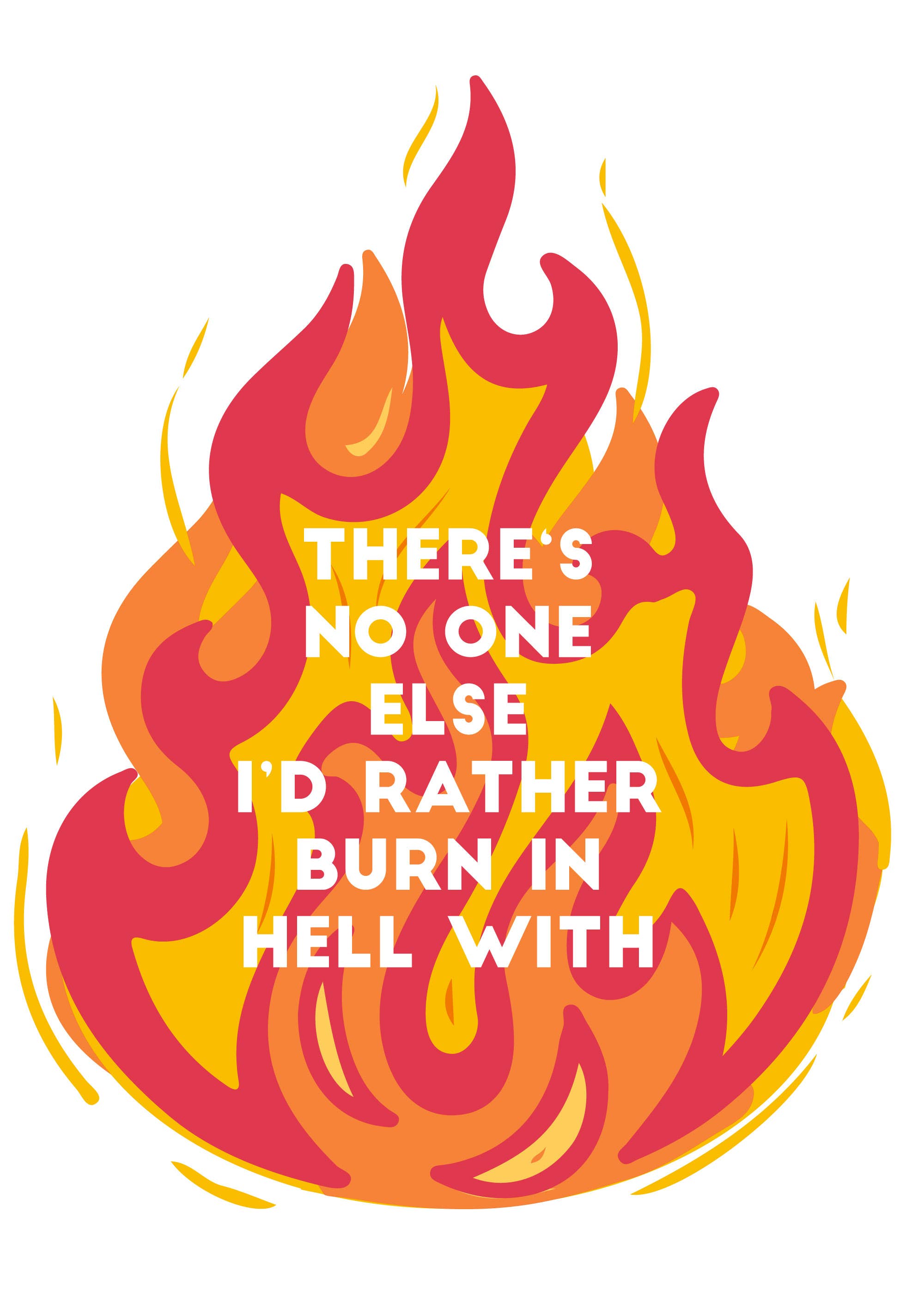 Impression riso « There is no one else I'd rather burn in hell with »