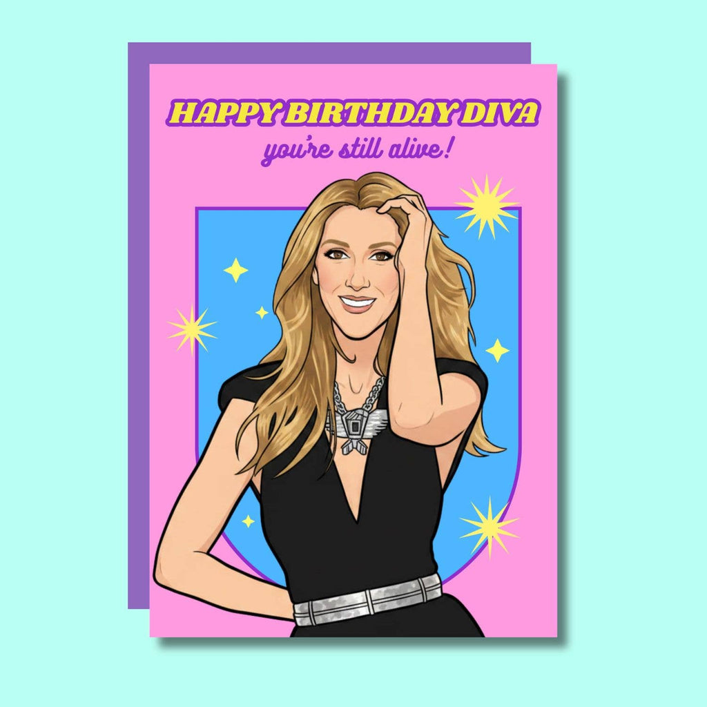 Joyeux anniversaire, diva ! Tu es toujours en vie ! Carte Céline