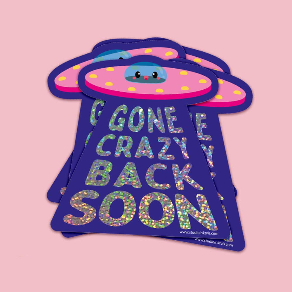 Autocollant pailleté OVNI « Gone crazy back soon »