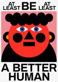 Affiche Be a better human 50x70 cm