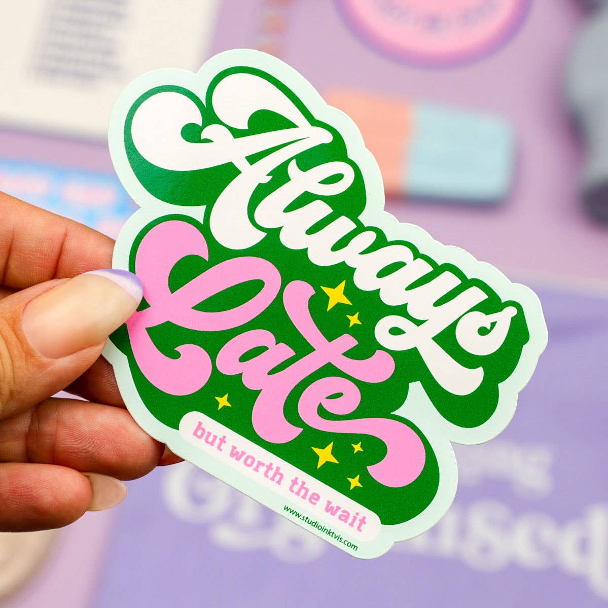 Sticker « Always Late but worth the wait » - autocollant vinyle original