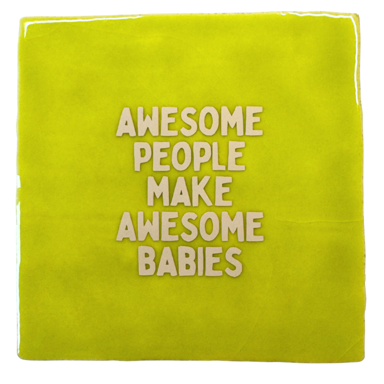 Carreau céramique fait main - Des gens formidables font des bébés formidables