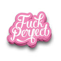 Autocollant Fuck Perfect